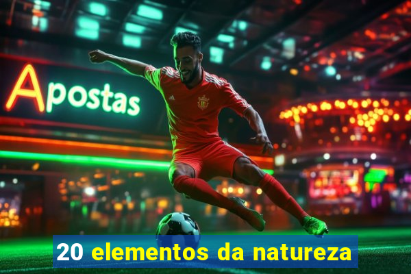 20 elementos da natureza